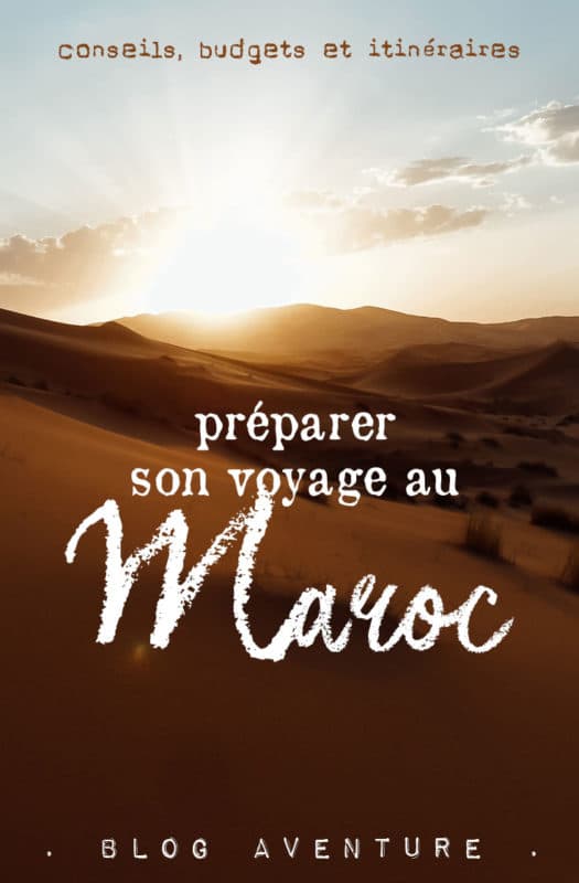 Préparer Son Voyage Au Maroc : Meilleurs Conseils Pratiques • Le Blog ...