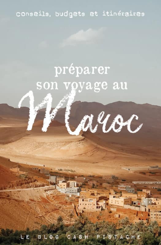 Préparer Son Voyage Au Maroc : Meilleurs Conseils Pratiques • Le Blog ...